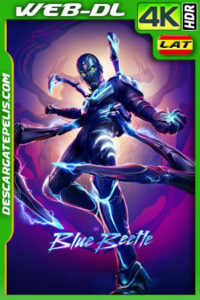 Blue Beetle (2023) 4k WEB-DL HDR Latino