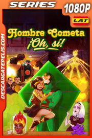 Hombre Cometa: ¡Oh, si! Temporada 1 (2024) 1080p WEB-DL Latino