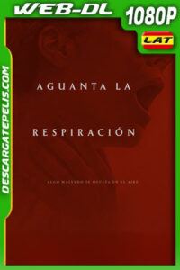 Aguanta la respiración (2024) 1080p WEB-DL Latino