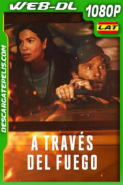 A través del fuego (2025) 1080p WEB-DL Latino