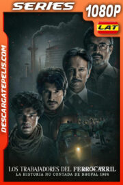 Los trabajadores del ferrocarril: La historia no contada de Bhopal 1984 Temporada 1 (2023) 1080p WEB-DL Latino
