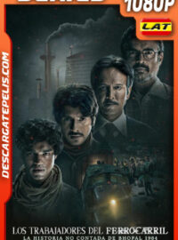 Los trabajadores del ferrocarril: La historia no contada de Bhopal 1984 Temporada 1 (2023) 1080p WEB-DL Latino