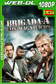Brigada A – Los magníficos (2010) 1080p WEB-DL Latino