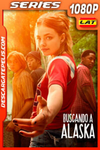 Buscando a Alaska (2019) Temporada 1 1080p WEB-DL Latino