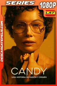 Candy: Una historia de pasión y crimen Temporada 1 (2022) 1080p WEB-DL Latino