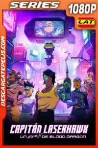 Capitán Laserhawk: Un remix de Blood Dragon Temporada 1 (2023) 1080p WEB-DL Latino