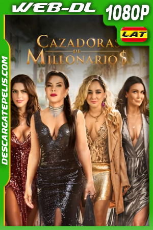 Cazadoras de Millonarios (2024) 1080p WEB-DL Latino