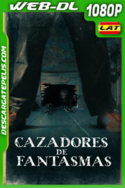 Cazadores de fantasmas (2023) 1080p WEB-DL Latino