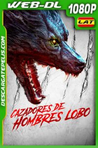 Cazadores de Hombres Lobo (2021) 1080p WEB-DL Latino