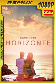 Cerca del horizonte (2019) 1080p Remux Latino