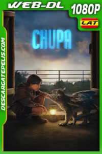 Chupa (2023) 1080p WEB-DL Latino