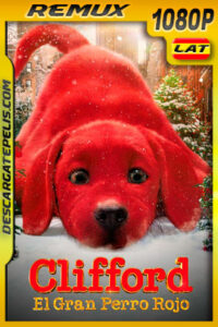 Clifford el gran perro rojo (2021) 1080p Remux Latino