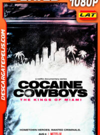 Cocaine Cowboys: Los reyes de Miami (2021) Temporada 1 1080p WEB-DL Latino