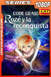Code Geass: Rozé y la reconquista Temporada 1 (2024) 1080p WEB-DL Latino