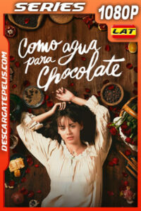 Como agua para chocolate Temporada 1 (2024) 1080p WEB-DL Latino