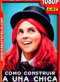 Como Construir a una Chica (2019) 1080p BDRip Latino