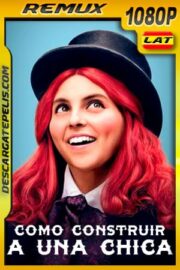 Como Construir a una Chica (2019) 1080p Remux Latino
