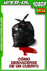 Cómo Deshacerse de un Cuerpo (2022) 1080p WEB-DL Latino