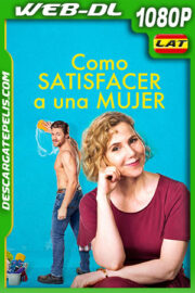 Como Satisfacer a una Mujer (2022) 1080p WEB-DL Latino