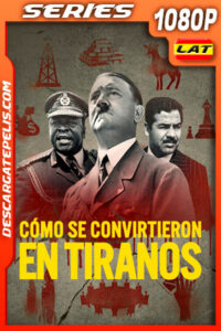 Cómo se convirtieron en tiranos (2021) Temporada 1 1080p WEB-DL Latino