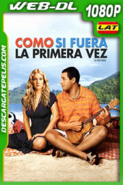 Como si fuera la primera vez (2004) 1080p WEB-DL Latino