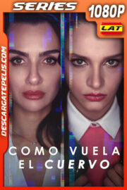Como vuela el cuervo (2022) Temporada 1 1080p WEB-DL Latino