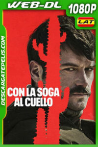 Con la soga al cuello (2023) 1080p WEB-DL Latino