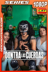 Contra las cuerdas Temporada 1 (2023) 1080p WEB-DL Latino
