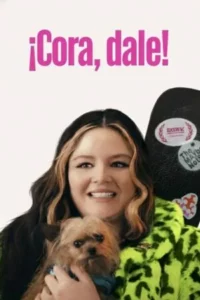 ¡Cora, dale! (2023) Latino