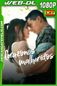 Corazones malheridos (2022) 1080p WEB-DL Latino