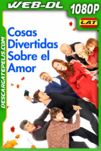 Cosas Divertidas Sobre el Amor (2021) 1080p WEB-DL Latino