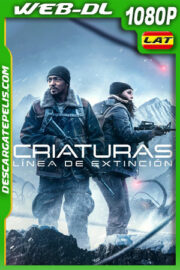 Criaturas: Línea de extinción (2024) 1080p WEB-DL Latino