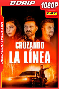 Cruzando la línea (2021) 1080p BDRip Latino