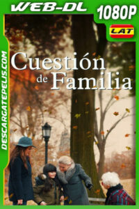 Cuestión de Familia (2023) 1080p WEB-DL Latino