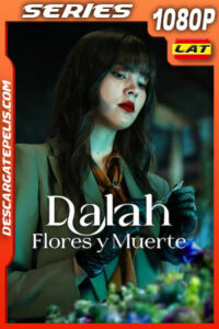 Dalah: Flores y muerte Temporada 1 (2025) 1080p WEB-DL Latino