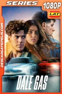 Dale gas (2022) Temporada 1 1080p WEB-DL Latino