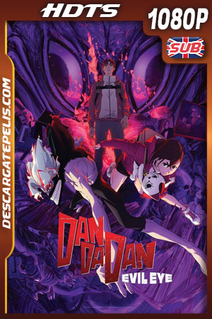 Dan Da Dan: Evil Eye (2025) Sub-Latino