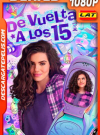 De vuelta a los 15 (2022) Temporada 1 1080p WEB-DL Latino