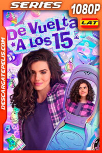 De vuelta a los 15 (2022) Temporada 1 1080p WEB-DL Latino
