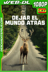Dejar el mundo atrás (2023) 1080p WEB-DL Latino