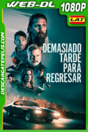 Demasiado Tarde Para Regresar (2023) 1080p WEB-DL Latino