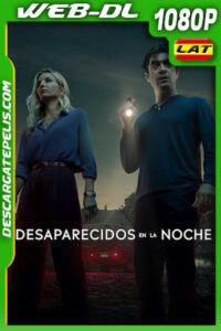 Desaparecidos en la noche (2024) 1080p WEB-DL Latino