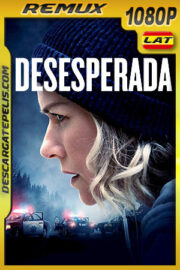 Desesperada (2021) 1080p Remux Latino
