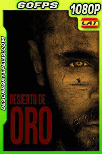 Desierto de Oro (2022) 1080p 60FPS WEB-DL Latino