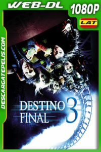 Destino final 3 (2006) 1080p WEB-DL Latino