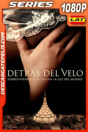 Detrás del velo: Sobreviviendo a «La Luz del Mundo» Temporada 1 (2022) 1080p WEB-DL Latino