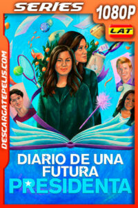 Diario de una futura presidenta Temporada 1 (2020) 1080p WEB-DL Latino