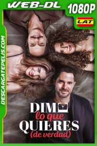 Dime lo que quieres (de verdad) (2023) 1080p WEB-DL Latino