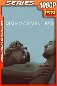 Dime más mentiras Temporada 1 (2022) 1080p WEB-DL Latino