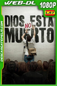 Dios no está muerto (2014) 1080p WEB-DL Latino